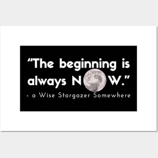 The beginning is always now stargazing quote perfect gift Posters and Art